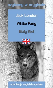 White Fang. Biały Kieł. Czytamy w oryginale - Książki do nauki języka angielskiego - miniaturka - grafika 1