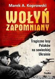 Wołyń zapomniany Tragiczne losy Polaków... - Historia świata - miniaturka - grafika 1