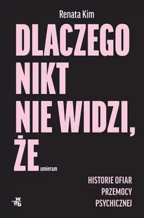 W.A.B. Dlaczego nikt nie widzi, że umieram. Historie ofiar przemocy psychicznej LIT-41988 - Historia Polski - miniaturka - grafika 1