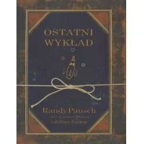 Nowa Proza OSTATNI WYKŁAD Pausch Randy, Zaslow Jeffrey - Wywiady, wspomnienia - miniaturka - grafika 1