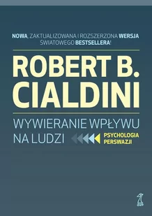 Wywieranie wpływu na ludzi. Psychologia perswazji - E-booki - nauka - miniaturka - grafika 1