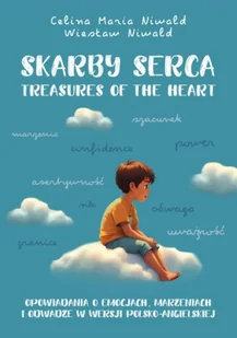 Skarby serca. Treasures of the heart. Opowiadania o emocjach, marzeniach i odwadze - Celina Maria Niwald - Książki edukacyjne - miniaturka - grafika 1
