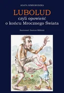 Książki regionalne - LUBOLUD, czyli opowieść o końcu Mrocznego Świata - miniaturka - grafika 1