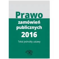 WIEDZA I PRAKTYKA Prawo zamówień publicznych 2016. Tekst jednolity ustawy - Opracowanie zbiorowe - Prawo - miniaturka - grafika 1