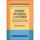 Pedagogika i dydaktyka - Dotrzeć do dziecka z autyzmem - Greenspan Stanley I., Wieder Serena - miniaturka - grafika 1