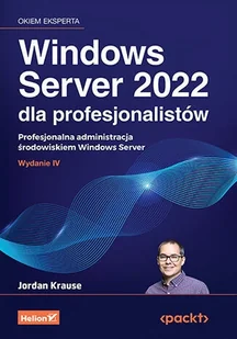 Windows Server 2022 dla profesjonalistów. Profesjonalna administracja środowiskiem Windows Server - Książki medyczne - miniaturka - grafika 1