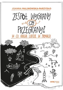 Joanna Malinowska-Parzydło Zespół wygrany czy przegrany$117 W co grają ludzie w firmach - Biznes - miniaturka - grafika 2