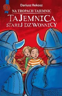 Tajemnica starej dzwonnicy. Na tropach tajemnic. Tom 1 - E-booki dla dzieci i młodzieży - miniaturka - grafika 1