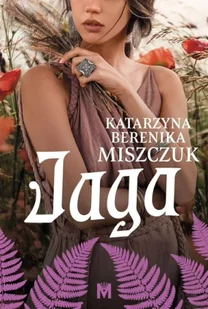 Kwiat paproci T.5 Jaga - Katarzyna Berenika Miszczuk - Literatura obyczajowa - miniaturka - grafika 1