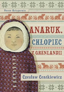 Anaruk, chłopiec z Grenlandii - E-booki - lektury - miniaturka - grafika 1