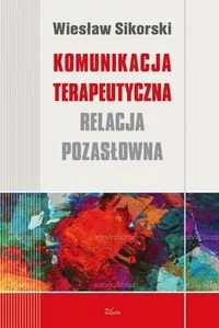 Komunikacja terapeutyczna. Relacja pozasłowna - Książki medyczne - miniaturka - grafika 1