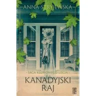 Literatura obyczajowa - Kanadyjski raj. Saga klonowego liścia. Tom 3 - miniaturka - grafika 1