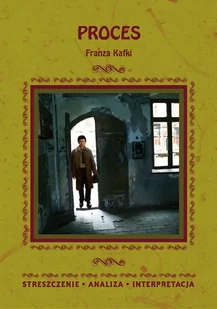 Proces Franza Kafki. Streszczenie, analiza, interpretacja - E-booki - lektury - miniaturka - grafika 1