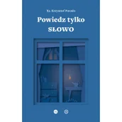 Religia i religioznawstwo - Powiedz tylko Słowo. Medytacje na msze roratnie - miniaturka - grafika 1