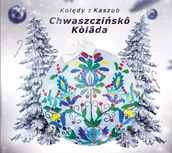 Świąteczna, kolędy - Kolędy z Kaszub CHWASZCZIŃSKÔ KOLADA CD) Kaszubki - miniaturka - grafika 1