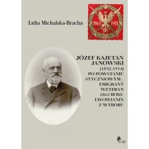 DiG Józef Kajetan Janowski (1832-1914) Po powstaniu styczniowym Emigrant, weteran 1863 roku, lwowianin z - Biografie i autobiografie - miniaturka - grafika 1