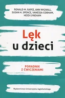 Pedagogika i dydaktyka - Wydawnictwo Uniwersytetu Jagiellońskiego Lęk u dzieci. Poradnik z ćwiczeniami Ronald Rapee, Ann Wignall, Susan Spence, Heidi Lyneham, Vanessa Cobham - miniaturka - grafika 1