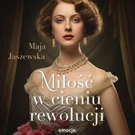 Audiobooki - romanse - Miłość w cieniu rewolucji - miniaturka - grafika 1