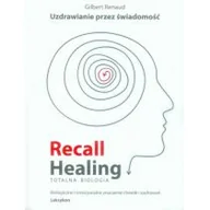 Poradniki hobbystyczne - Recall Healing Uzdrawianie przez świadomość Gilbert Renaud - miniaturka - grafika 1