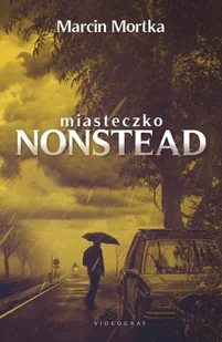 Miasteczko Nonstead Mortka Marcin - Powieści sensacyjne - miniaturka - grafika 1