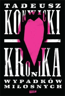 ZNAK Kronika wypadków miłosnych - Tadeusz Konwicki - Proza - miniaturka - grafika 2