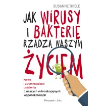 Jak wirusy i bakterie rządzą naszym życiem Susanne Thiele - Ezoteryka - miniaturka - grafika 3