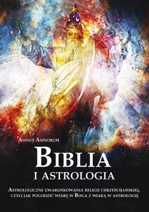 POLIGRAF Biblia i astrologia. Astrologiczne uwarunkowania religii chrześcijańskiej, czyli jak pogodzić wiarę w Boga z wiarą w astrologię - Asinorum Asinus - Filozofia i socjologia - miniaturka - grafika 3