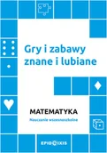 Pedagogika i dydaktyka - Gry I Zabawy Znane I Lubiane Matematyka - miniaturka - grafika 1