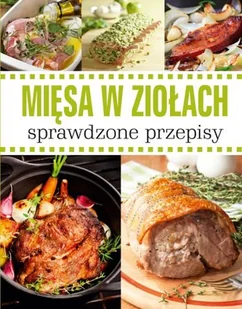 Mięsa w ziołach. Sprawdzone przepisy - Książki kucharskie - miniaturka - grafika 1
