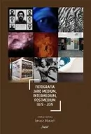 Książki o kulturze i sztuce - ŚLĄSK Fotografia jako medium, intermedium, postmedium... - red. Janusz Musiał - miniaturka - grafika 1