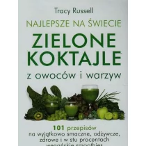 Mada Najlepsze na świecie zielone koktajle z owoców i warzyw - Russell Tracy