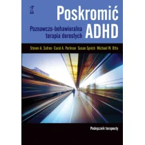 Poskromić ADHD Podręcznik terapeuty - Steven Safren, Susan Sprich, Perlman Carol, Otto M - Pedagogika i dydaktyka - miniaturka - grafika 1