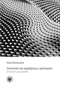 Filozofia i socjologia - Feministki we współpracy z państwem Studium przypadku Marta Rawłuszko - miniaturka - grafika 1