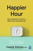 Książki obcojęzyczne o biznesie i marketingu - Happier Hour: How to Spend Your Time for a Better, More Meaningful Life - miniaturka - grafika 1