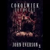 DOM HORRORU Cokolwiek zechcesz John Everson - Opowiadania - miniaturka - grafika 1