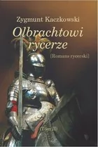 INICJAŁ Olbrachtowi rycerze T.II - Zygmunt Kaczkowski - Historia świata - miniaturka - grafika 2