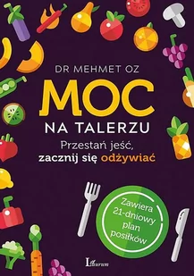Moc na talerzu. Przestań jeść, zacznij się odżywiać - Diety, zdrowe żywienie - miniaturka - grafika 1