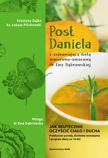 WAM Post Daniela. Z uzdrawiającą dietą warzywno-owocową dr Ewy Dąbrowskiej - Krystyna Dajka, Łukasz Piórkowski - Diety, zdrowe żywienie - miniaturka - grafika 3