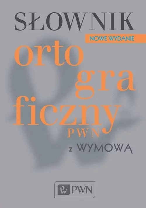 Wydawnictwo Naukowe PWN Słownik ortograficzny PWN z wymową - Lidia Drabik