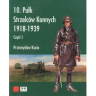 Historia Polski - ZP Wydawnictwo 10 pułk strzelców konnych 1918 - 1939 - Przemysław Kucia - miniaturka - grafika 1