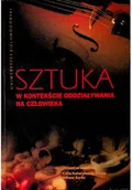 Książki o kulturze i sztuce - Sztuka w kontekście oddziaływania na człowieka - miniaturka - grafika 1