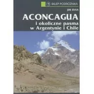 Przewodniki - Sklep podróżnika Aconcagua i okoliczne pasma w Argentynie i Chile - Ryan Jim - miniaturka - grafika 1