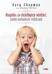 Logos Wszystko, co chcielibyście wiedzieć, zanim zostaniecie rodzicami Gary Chapman - Poradniki dla rodziców - miniaturka - grafika 2