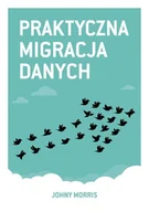 Książki o programowaniu - Linia Praktyczna migracja danych - Morris Johny - miniaturka - grafika 1