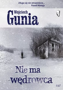 C&T Nie ma wędrowca - Wojciech Gunia - Thrillery - miniaturka - grafika 1