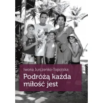 Muza Iwona Jurczenko-Topolska Podróżą każda miłość jest - Pamiętniki, dzienniki, listy - miniaturka - grafika 2