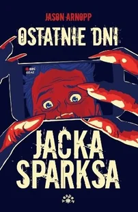 Ostatnie Dni Jacka Sparksa Jason Arnopp - Powieści sensacyjne - miniaturka - grafika 2