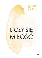 Proza - Liczy Się Miłość Mona Zass - miniaturka - grafika 1