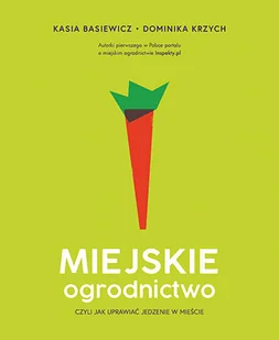 Znak Miejskie ogrodnictwo czyli jak uprawiać jedzenie w mieście - Poradniki hobbystyczne - miniaturka - grafika 2