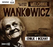 Audiobooki - literatura popularnonaukowa - Wańkowicz Melchior Królik i oceany Melchior Wańkowicz - miniaturka - grafika 1